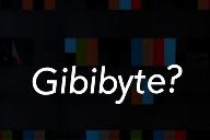 گیبی بایت(Gibibyte) چیست؟
